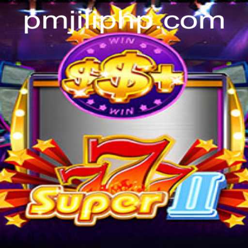 Exploring the Exciting World of Super777II with PMJiLi.COM